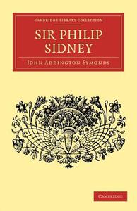 Sir Philip Sidney di John Addington Symonds edito da Cambridge University Press