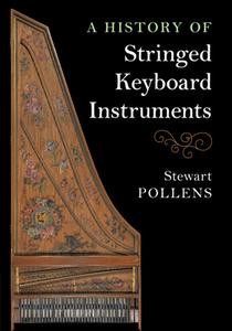 A History Of Stringed Keyboard Instruments di Stewart Pollens edito da Cambridge University Press