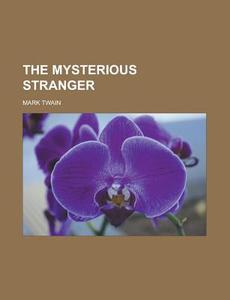 The Mysterious Stranger di Mark Twain edito da Rarebooksclub.com