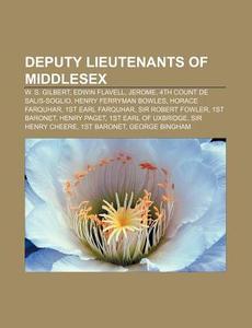 Deputy Lieutenants Of Middlesex: W. S. G di Books Llc edito da Books LLC, Wiki Series