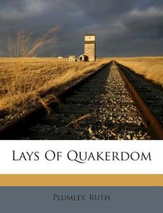 Lays of Quakerdom di Plumley Ruth edito da Nabu Press