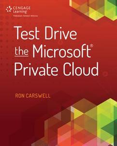 Test Drive the Microsoft Private Cloud di Ron Carswell edito da CENGAGE LEARNING