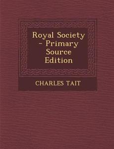 Royal Society di Charles Tait edito da Nabu Press