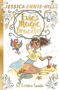 Evie's Magic Bracelet: The Golden Sands di Jessica Ennis-Hill, Elen Caldecott edito da Hachette Children's Group