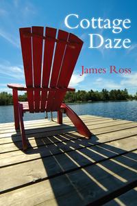 Cottage Daze di James Ross edito da Dundurn Group Ltd