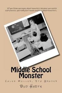 Middle School Monster: Caleb Miller, 7th Grader di Bud Harte edito da Createspace
