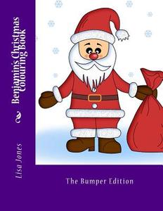 Benjamin's Christmas Colouring Book di Lisa Jones edito da Createspace