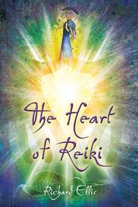 The Heart of Reiki di Richard Ellis edito da Createspace