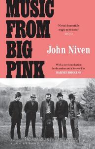 Music From Big Pink di John Niven edito da Bloomsbury Publishing PLC