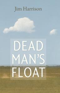 Dead Man's Float di Jim Harrison edito da COPPER CANYON PR