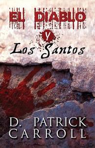 El Diablo Y Los Santos di D Patrick Carroll edito da America Star Books