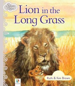 Lion in the Long Grass di Ruth Brown, Ken Brown edito da HINKLER BOOKS