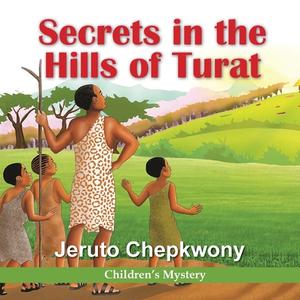 The Hills Of Turat di Chepkwony Jeruto Chepkwony edito da Dolman Scott Ltd