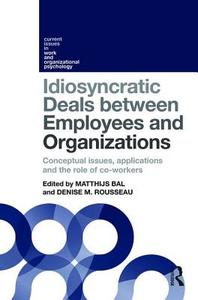 Idiosyncratic Deals between Employees and Organizations di Matthijs Bal edito da Routledge