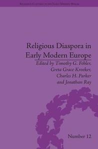 Religious Diaspora in Early Modern Europe: Strategies of Exile di Timothy G. Fehler edito da ROUTLEDGE