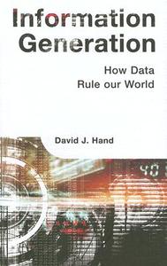 Information Generation: How Data Rule Our World di David J. Hand edito da ONE WORLD