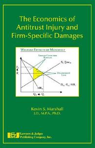 The Economics of Antitrust Injury and Firm-Specific Damages edito da LAWYERS & JUDGES PUB