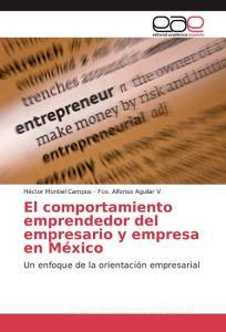 El comportamiento emprendedor del empresario y empresa en México di Héctor Montiel Campos, Fco. Alfonso Aguilar V. edito da EAE