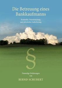 Die Betreuung Eines Bankkaufmanns di Bernd Schubert edito da Books On Demand