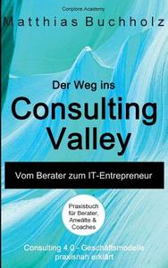 Der Weg ins Consulting Valley di Matthias Buchholz edito da Books on Demand