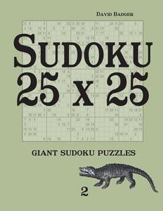 Sudoku 25 X 25: Giant Sudoku Puzzles 2 di David Badger edito da Udo Degener