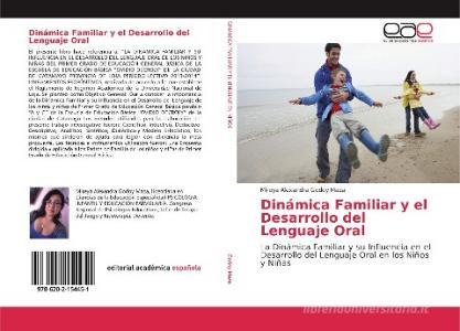 Dinámica Familiar y el Desarrollo del Lenguaje Oral di Mireya Alexandra Godoy Maza edito da EAE