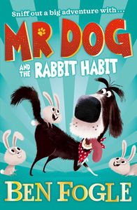 MR Dog and the Rabbit Habit (MR Dog) di Ben Fogle, Steve Cole edito da HARPERCOLLINS