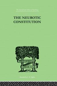 The Neurotic Constitution di Alfred Adler edito da Taylor & Francis Ltd