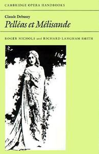 Claude Debussy, Pelleas Et Melisande di Roger Nichols, Richard L. Smith edito da Cambridge University Press