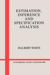 Estimation, Inference and Specification Analysis di Halbert White, White Halbert edito da Cambridge University Press