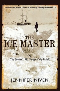 The Ice Master: The Doomed 1913 Voyage of the Karluk di Jennifer Niven edito da HYPERION