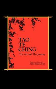 Tao Te Ching, The Art And The Journey di Holly Roberts edito da Anjeli Press, Inc