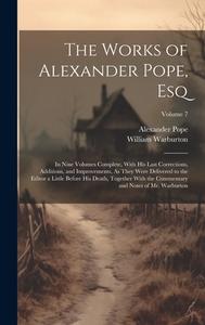 The Works of Alexander Pope, Esq di Alexander Pope, William Warburton edito da LEGARE STREET PR