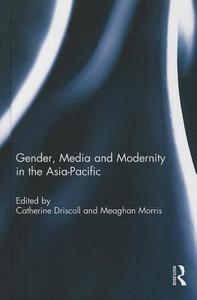 Gender, Media and Modernity in the Asia-Pacific edito da Taylor & Francis Ltd