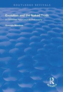 Evolution and the Naked Truth di Gonzalo Munevar edito da Taylor & Francis Ltd