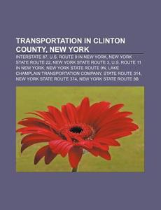 Transportation In Clinton County, New Yo di Source Wikipedia edito da Books LLC, Wiki Series
