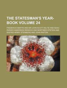 The Statesman's Year-Book Volume 24 di Frederick Martin edito da Rarebooksclub.com