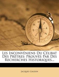 Prouves Par Des Recherches Historiques... di Jacques Gaudin edito da Nabu Press