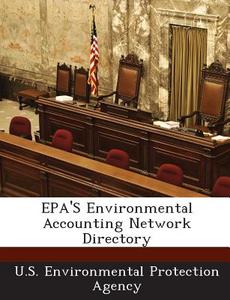 Epa\'s Environmental Accounting Network Directory edito da Bibliogov