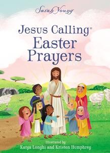 Jesus Calling Easter Prayers di Sarah Young edito da Thomas Nelson Publishers