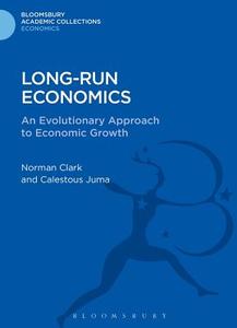 Long-Run Economics: An Evolutionary Approach to Economic Growth di Norman Clark, Calestous Juma edito da BLOOMSBURY 3PL
