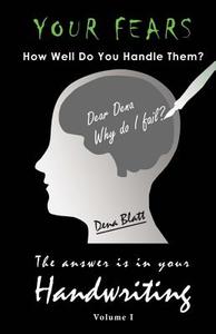 The Answer Is in Your Handwriting!: Your Fears - How Well Do You Handle Them? di Dena Blatt edito da Createspace