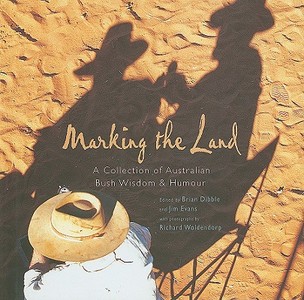 Marking the Land: A Collection of Australian Bush Wisdom and Humour edito da University of Western Australia Press