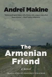 The Armenian Friend di Andreï Makine edito da ARCADE PUB