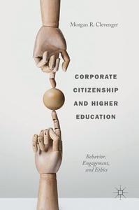 Corporate Citizenship and Higher Education di Morgan R. Clevenger edito da Springer-Verlag GmbH