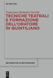 Tecniche teatrali e formazione dell'oratore in Quintiliano di Francesca Romana Nocchi edito da Gruyter, Walter de GmbH