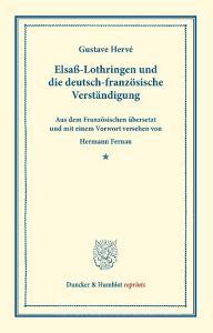 Elsaß-Lothringen und die deutsch-französische Verständigung di Gustave Hervé edito da Duncker & Humblot