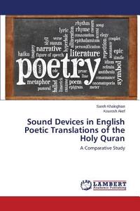 Sound Devices in English Poetic Translations of the Holy Quran di Sareh Khaleghian, Kourosh Akef edito da LAP Lambert Academic Publishing