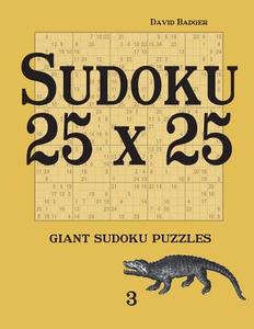 Sudoku 25 X 25: Giant Sudoku Puzzles di David Badger edito da Udo Degener