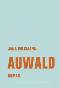 Auwald di Jana Volkmann edito da Verbrecher Verlag
